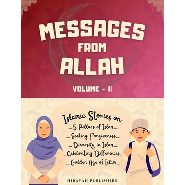 Messages From Allah - Volume II: Lessons from Quran, Hadith and Prophet Stories for Kids