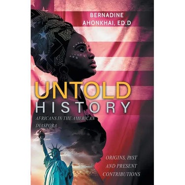 Untold History: Africans in the American Diaspora Origins, Past and Present Contributions