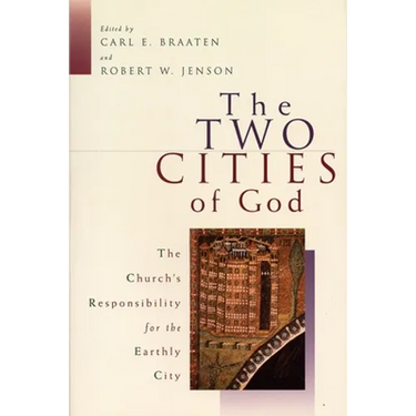 The Two Cities of God: The Church's Responsibility for the Earthly City
