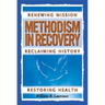 Methodism in Recovery: Renewing Mission, Reclaiming History, Restoring Health