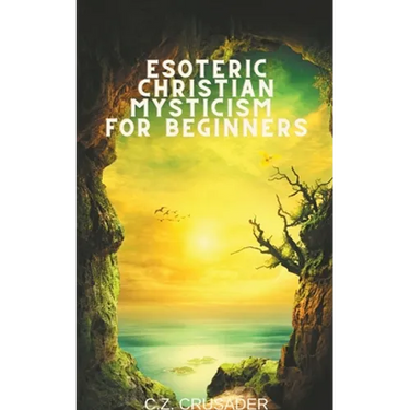 Esoteric Christian Mysticism for Beginners