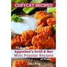 Copycat Recipes: Making the Applebee's Grill and Bar Most Popular Recipes at Home