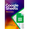 Google Sheets Tutorial Guide: The Definitive User Manual To Master Sheets with Illustrations