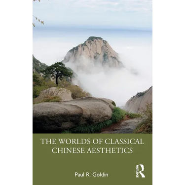The Worlds of Classical Chinese Aesthetics