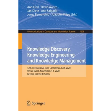 Knowledge Discovery, Knowledge Engineering and Knowledge Management: 12th International Joint Conference, Ic3k 2020, Virtual Event, November 2-4, 2020