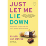 Just Let Me Lie Down