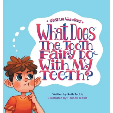 Joshua Wonders: What Does the Tooth Fairy Do With My Teeth?