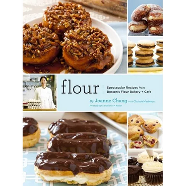 Flour: Spectacular Recipes from Boston's Flour Bakery + Cafe