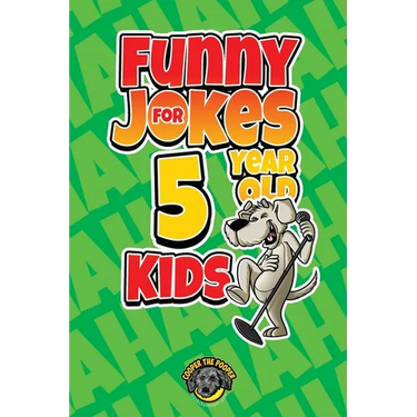 Funny Jokes for 5 Year Old Kids: 100+ Crazy Jokes That Will Make You Laugh Out Loud!