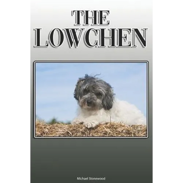 The Lowchen: A Complete and Comprehensive Owners Guide to: Buying, Owning, Health, Grooming, Training, Obedience, Understanding and Caring for Your Lo