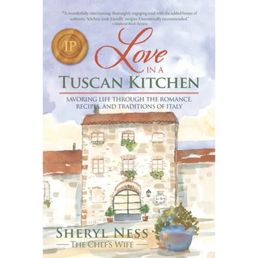 Love in a Tuscan Kitchen: Savoring Life Through the Romance, Recipes, and Traditions of Italy
