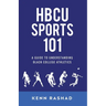 HBCU Sports 101: A Guide to Understanding Black College Athletics