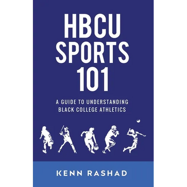 HBCU Sports 101: A Guide to Understanding Black College Athletics