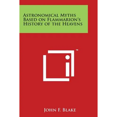 Astronomical Myths Based on Flammarion's History of the Heavens