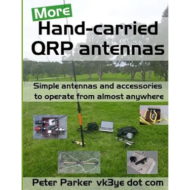 More Hand-carried QRP antennas: Simple antennas and accessories to operate from almost anywhere
