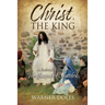 Christ, the King: A Pastor's Look at The Gospel of Matthew