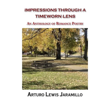 Impressions Through a Timeworn Lens: An Anthology of Romance Poetry