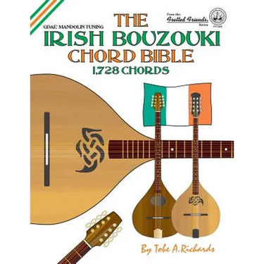 The Irish Bouzouki Chord Bible: GDAE Mandolin Style Tuning 1,728 Chords