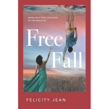 Free Fall: Based on a True Love Story of Two Realities