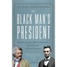 The Black Man's President: Abraham Lincoln, African Americans, and the Pursuit of Racial Equality