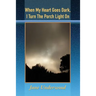 When My Heart Goes Dark, I Turn the Porch Light On