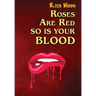 Roses Are Red So Is Your Blood