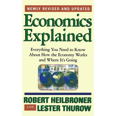 Economics Explained: Everything You Need to Know about How the Economy Works and Where It's Going