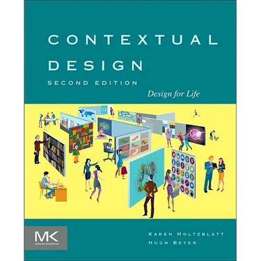 Contextual Design: Design for Life