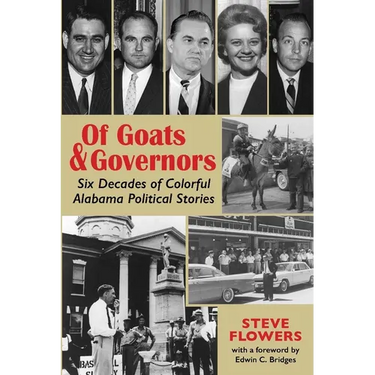 Of Goats & Governors: Six Decades of Colorful Alabama Political Stories