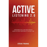 Active Listening 2.0: Overcoming Stalls and Objections by Asking the Right Questions at the Right Time