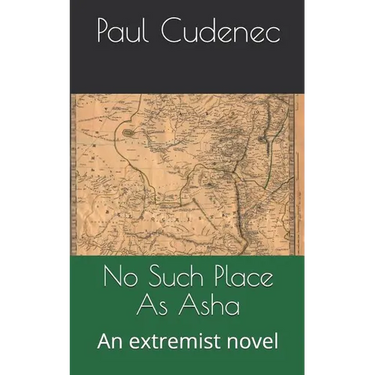 No Such Place as ASHA: An Extremist Novel