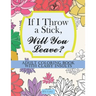 If I Throw a Stick, Will You Leave?: Adult Coloring Book with Classy Insults