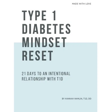 Type 1 Diabetes Mindset Reset: 21 Days to an Intentional Relationship with Type 1 Diabetes