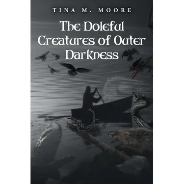 The Doleful Creatures of Outer Darkness
