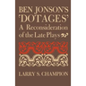 Ben Jonson's 'Dotages': A Reconsideration of the Late Plays