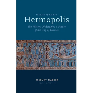 The Path to the New Hermopolis: The History, Philosophy, and Future of the City of Hermes