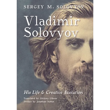 Vladimir Solovyov: His Life & Creative Evolution