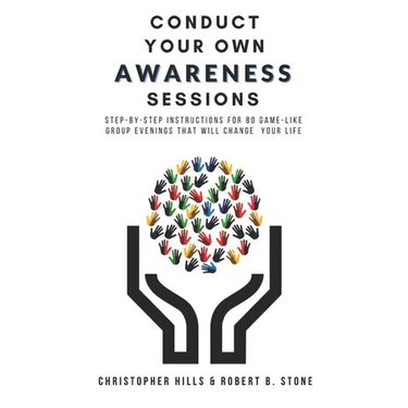 Conduct Your Own Awareness Sessions: Step-by-step instructions for 80 game-like group evenings that will change your life