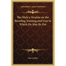 The Mule a Treatise on the Breeding Training and Uses to Which He May Be Put