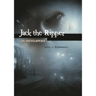 Jack the Ripper: An Encyclopedia
