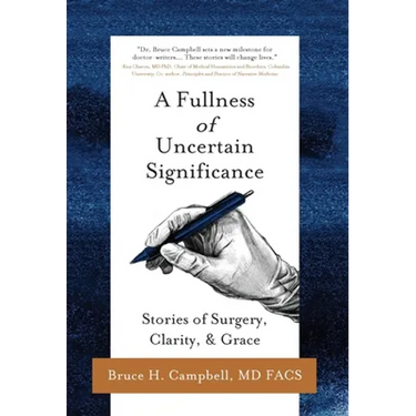 A Fullness of Uncertain Significance: Stories of Surgery, Clarity, & Grace