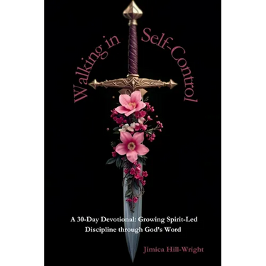 Walking In Self-Control: A 30 Day Devotional