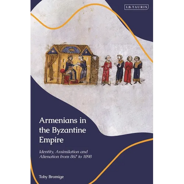 Armenians in the Byzantine Empire: Identity, Assimilation and Alienation from 867 to 1098