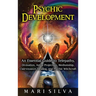 Psychic Development: An Essential Guide to Telepathy, Divination, Astral Projection, Mediumship, Clairvoyance, Healing, and Psychic Witchcraft