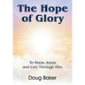 The Hope of Glory: To Know Jesus and Live Through Him