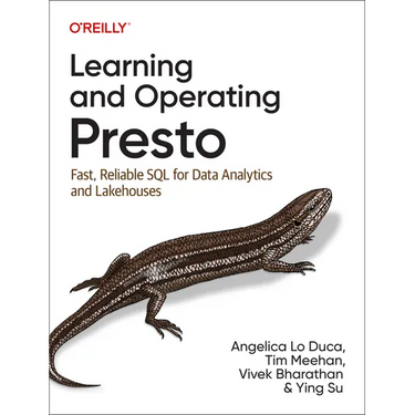 Learning and Operating Presto: Fast, Reliable SQL for Data Analytics and Lakehouses