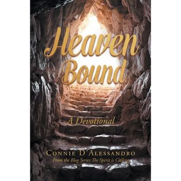 Heaven Bound: A Devotional: From the Blog Series: The Spirit is Calling