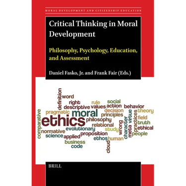 Critical Thinking in Moral Development: Philosophy, Psychology, Education, and Assessment