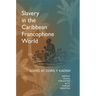 Slavery in the Caribbean Francophone World: Distant Voices, Forgotten Acts, Forged Identities