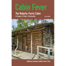 Cabin Fever (2nd Edition): The Roberts-Farris Cabin Volume 13